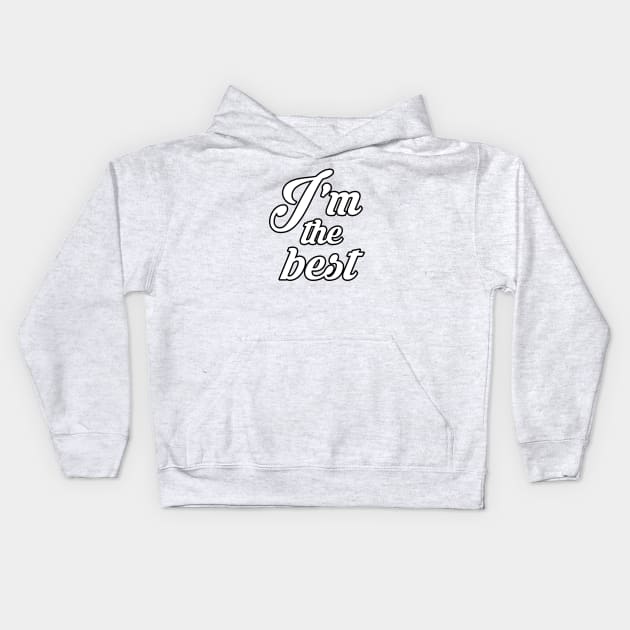 Im the best Kids Hoodie by sarahnash